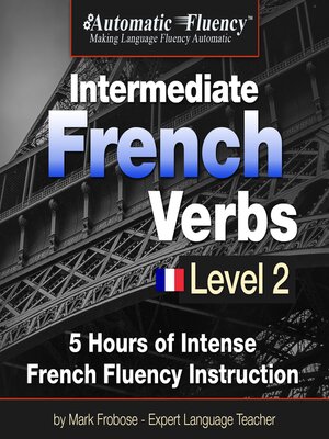 cover image of Automatic Fluency&#174; Intermediate French Verbs--Level 2